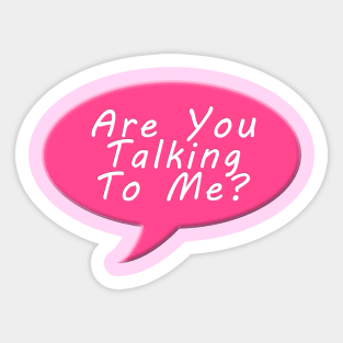 Are you talking to me Sticker